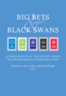 Image for Big bets &amp; black swans: a presidential briefing book : policy recommendations for President Obama in 2014