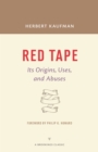 Image for Red tape  : its origins, uses, and abuses