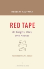 Image for Red Tape: Its Origins, Uses, and Abuses