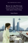 Image for Back to the Future: Advanced Nuclear Energy and the Battle Against Climate Change