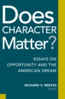 Image for Does Character Matter?: Essays on Opportunity and the American Dream