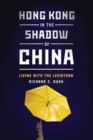 Image for Hong Kong in the Shadow of China : Living with the Leviathan