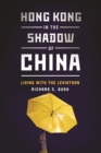 Image for Hong Kong in the shadow of China: living with the Leviathan