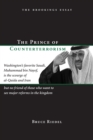 Image for Prince of Counterterrorism: Washington&#39;s favorite Saudi, Muhammad bin Nayef, is the scourge of al-Qaida and Iran but no friend of those who want to see major reforms in the kingdom
