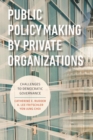 Image for Public policymaking by private organizations  : challenges to democratic governance