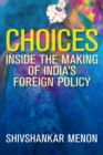 Image for Choices: inside the making of India&#39;s foreign policy