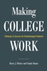 Image for Making college work: pathways to success for disadvantaged students