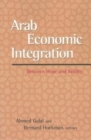 Image for Arab Economic Integration : Between Hope and Reality