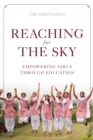 Image for Reaching for the Sky: Empowering Girls Through Education : Empowering Girls Through Education