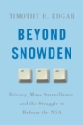 Image for Beyond Snowden : Privacy, Mass Surveillance, and the Struggle to Reform the NSA