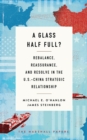 Image for A Glass Half Full? : Rebalance, Reassurance, and Resolve in the U.S.-China Strategic Relationship