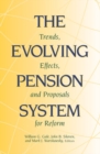 Image for The evolving pension system  : trends, effects, and proposals for reform