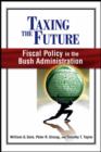 Image for Taxing the Future : Fiscal Policy in the Bush Administration