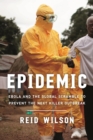 Image for Epidemic: Ebola and the Global Scramble to Prevent the Next Killer Outbreak