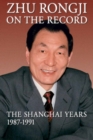 Image for Zhu Rongji on the record: the Shanghai years, 1987-1991
