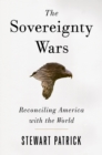 Image for The Sovereignty Wars : Reconciling America with the World