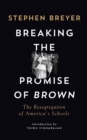 Image for Breaking the Promise of Brown: The Resegregation of America&#39;s Schools