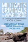Image for Militants, Criminals, and Warlords : The Challenge of Local Governance in an Age of Disorder