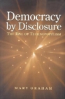 Image for Democracy By Disclosure: The Rise of Technopopulism.
