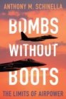 Image for Bombs without Boots : The Limits of Airpower