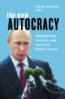 Image for The New Autocracy: Information, Politics, and Policy in Putin&#39;s Russia