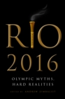 Image for Rio 2016 : Olympic Myths, Hard Realities