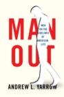 Image for Man Out: The Marginalization of Millions of Men from American Life