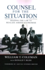 Image for Counsel for the Situation : Shaping the Law to Realize America&#39;s Promise