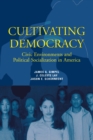 Image for Cultivating Democracy : Civic Environments and Political Socialization in America