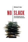 Image for No Slack : The Financial Lives of Low-Income Americans