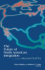 Image for The Future of North American Integration : Beyond NAFTA