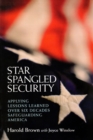 Image for Star spangled security  : applying lessons learned over six decades safeguarding America