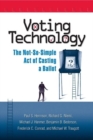 Image for Voting Technology : The Not-So-Simple Act of Casting a Ballot