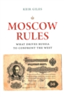 Image for Moscow Rules : What Drives Russia to Confront the West