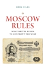 Image for Moscow Rules: What Drives Russia to Confront the West