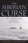 Image for The Siberian curse  : how communist planners left Russia out in the cold