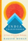 Image for India Transformed: Twenty-Five Years of Economic Reforms