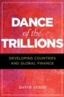 Image for Dance of the Trillions: Developing Countries and Global Finance