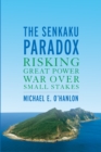 Image for The Senkaku paradox  : risking great power war over small stakes