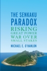 Image for The Senkaku paradox: risking great power war over small stakes