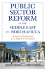 Image for Public Sector Reform in the Middle East and North Africa: Lessons of Experience for a Region in Transition