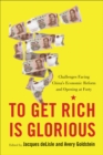 Image for To Get Rich Is Glorious: Challenges Facing China&#39;s Economic Reform and Opening at Forty