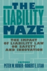 Image for The Liability Maze : The Impact of Liability Law on Safety and Innovation