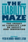 Image for The Liability Maze : The Impact of Liability Law on Safety and Innovation