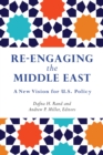Image for Re-engaging the Middle East: a new vision for U.S. policy
