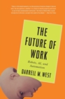 Image for The Future of Work : Robots, AI, and Automation