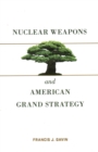 Image for Nuclear Weapons and American Grand Strategy