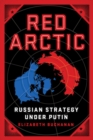 Image for Red Arctic  : Russian strategy under Putin