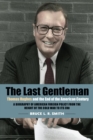 Image for The last gentleman: Thomas Hughes and the end of the American century