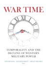Image for War Time : Temporality and the Decline of Western Military Power